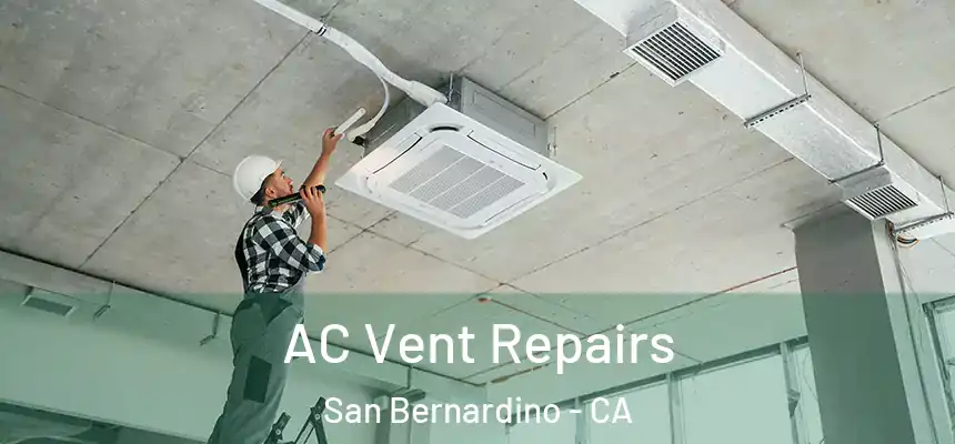  AC Vent Repairs San Bernardino - CA