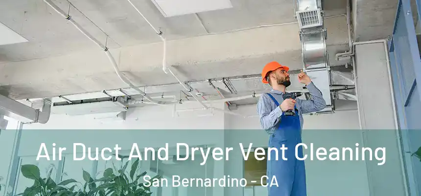  Air Duct And Dryer Vent Cleaning San Bernardino - CA