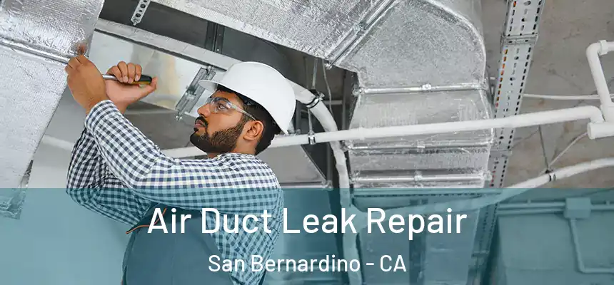  Air Duct Leak Repair San Bernardino - CA