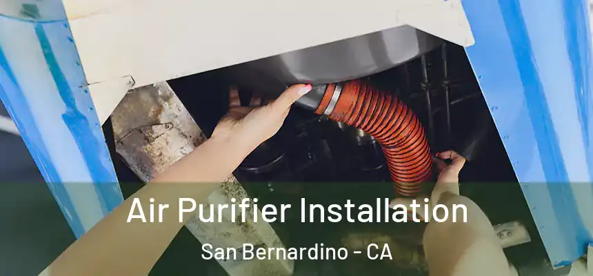  Air Purifier Installation San Bernardino - CA