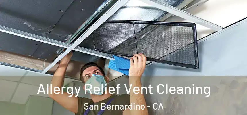  Allergy Relief Vent Cleaning San Bernardino - CA