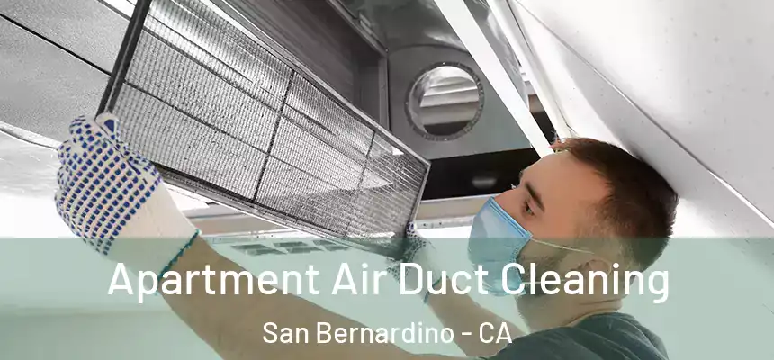  Apartment Air Duct Cleaning San Bernardino - CA