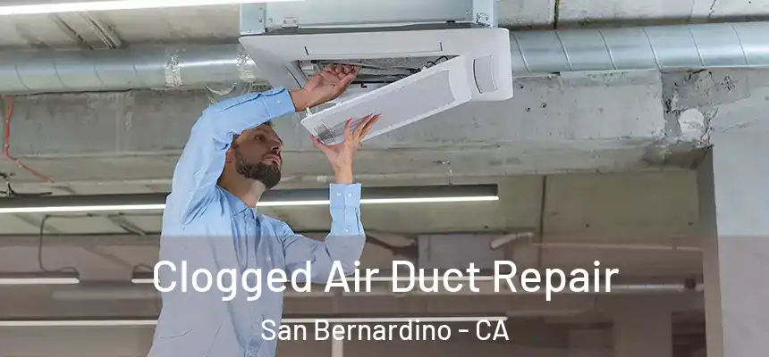  Clogged Air Duct Repair San Bernardino - CA