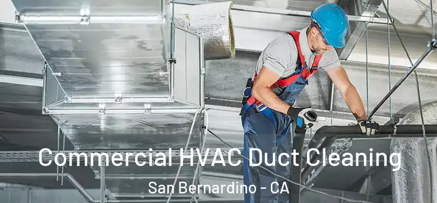  Commercial HVAC Duct Cleaning San Bernardino - CA