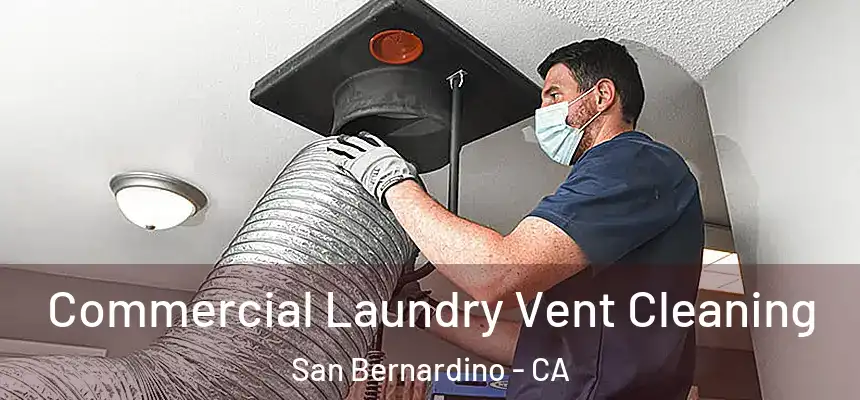  Commercial Laundry Vent Cleaning San Bernardino - CA