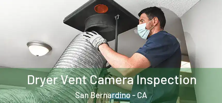  Dryer Vent Camera Inspection San Bernardino - CA