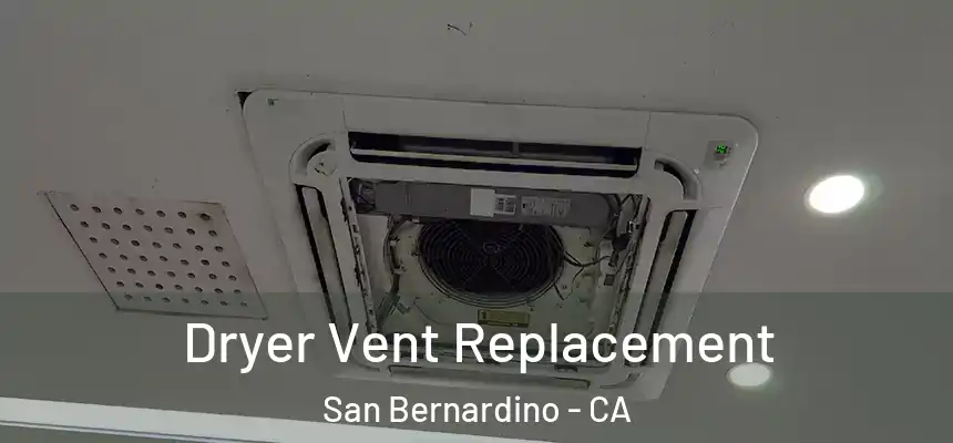  Dryer Vent Replacement San Bernardino - CA