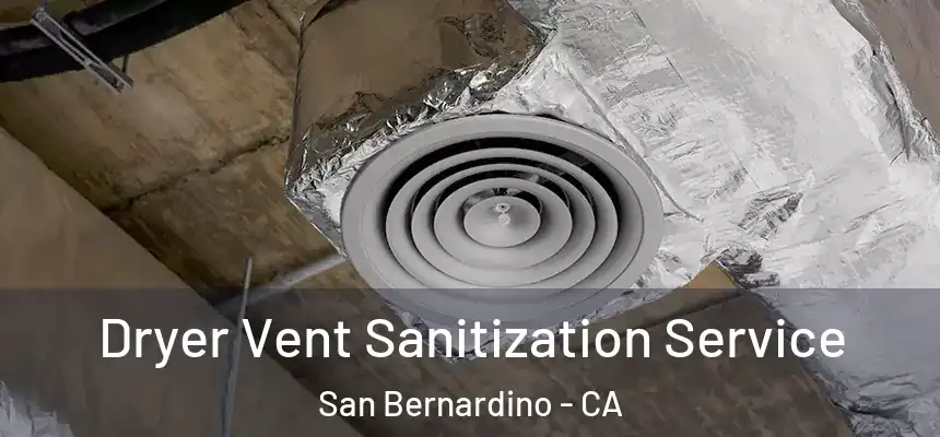 Dryer Vent Sanitization Service San Bernardino - CA