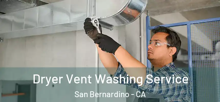  Dryer Vent Washing Service San Bernardino - CA