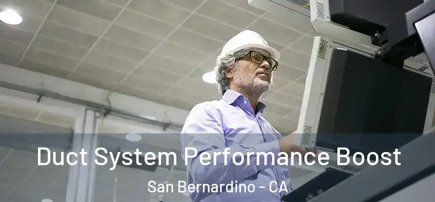 Duct System Performance Boost San Bernardino - CA