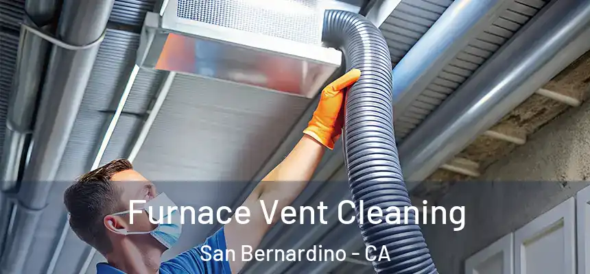  Furnace Vent Cleaning San Bernardino - CA