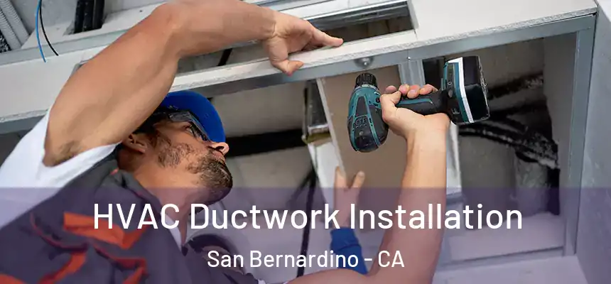  HVAC Ductwork Installation San Bernardino - CA