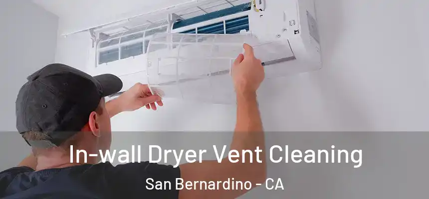  In-wall Dryer Vent Cleaning San Bernardino - CA