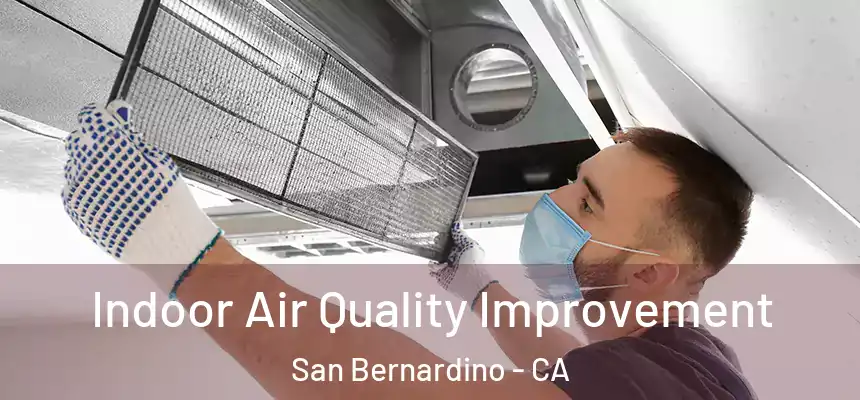  Indoor Air Quality Improvement San Bernardino - CA