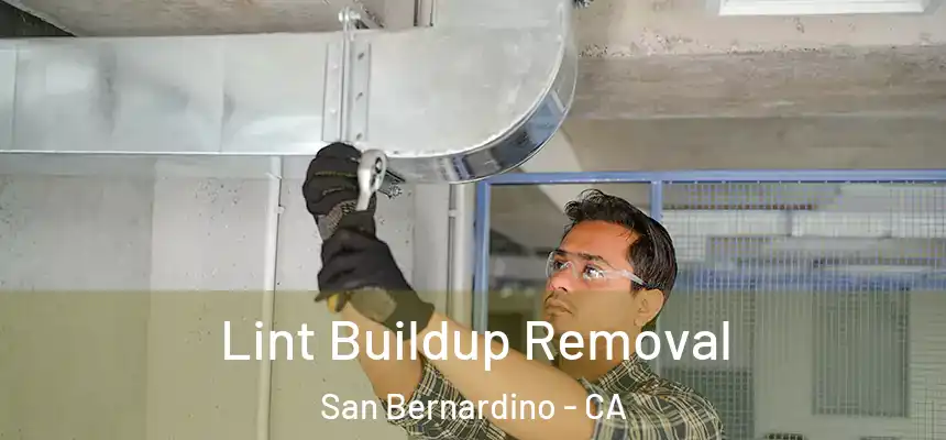Lint Buildup Removal San Bernardino - CA