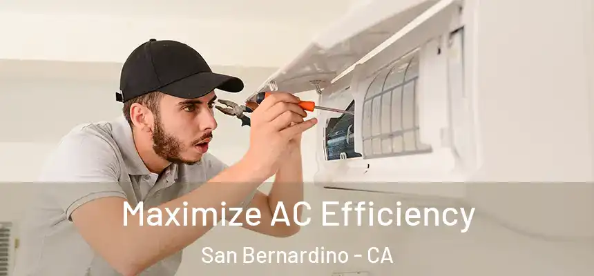 Maximize AC Efficiency San Bernardino - CA