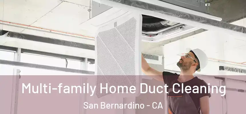  Multi-family Home Duct Cleaning San Bernardino - CA