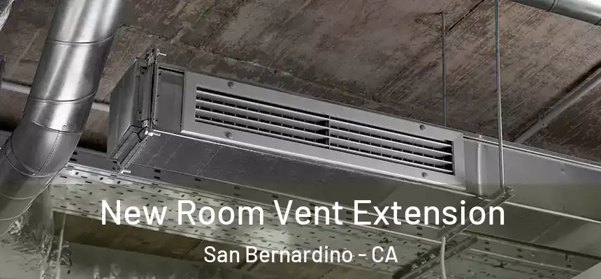  New Room Vent Extension San Bernardino - CA