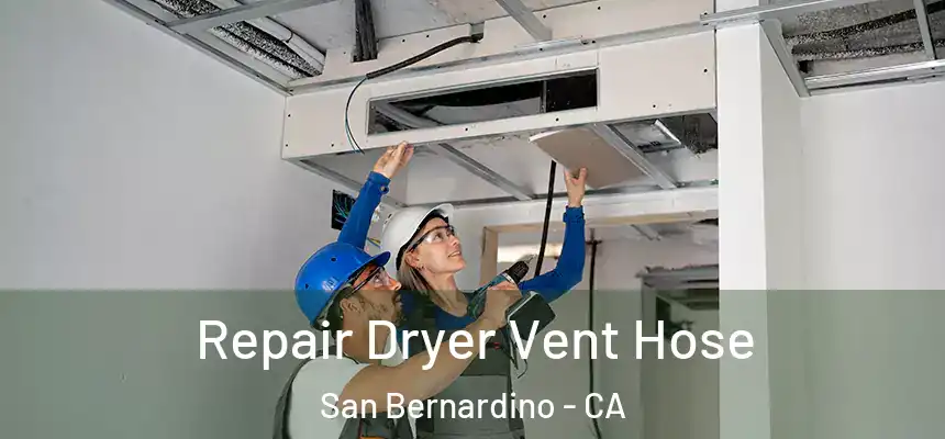  Repair Dryer Vent Hose San Bernardino - CA