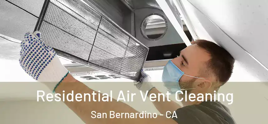  Residential Air Vent Cleaning San Bernardino - CA