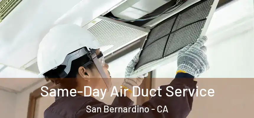  Same-Day Air Duct Service San Bernardino - CA